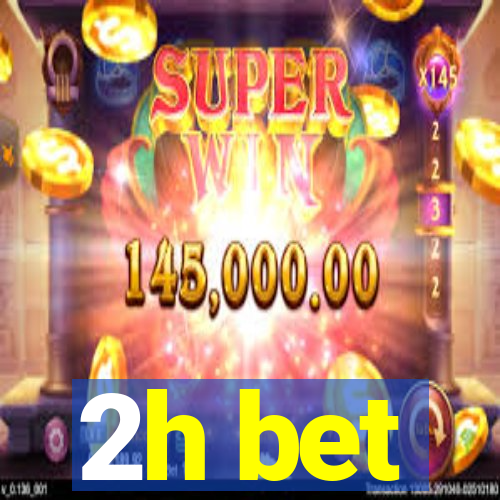 2h bet